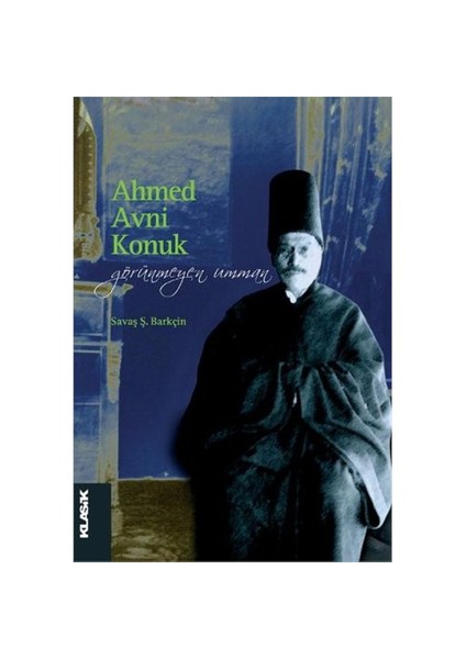 Ahmed Avni Konuk "Görünmeyen Umman" - Savaş Şafak Barkçin