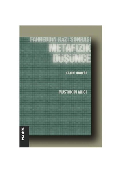 Fahreddin Razi Sonrası Metafizik Düşünce Katibi Örneği-Mustakim Arıcı