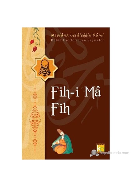 Fih-İ Ma Fih-Mevlana Celaleddin Rumi