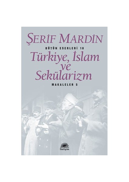 Türkiye, İslam ve Sekülarizm (Makaleler 5) - Şerif Mardin