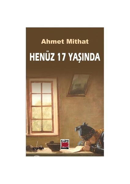 Henüz 17 Yaşında-Ahmet Mithat Efendi