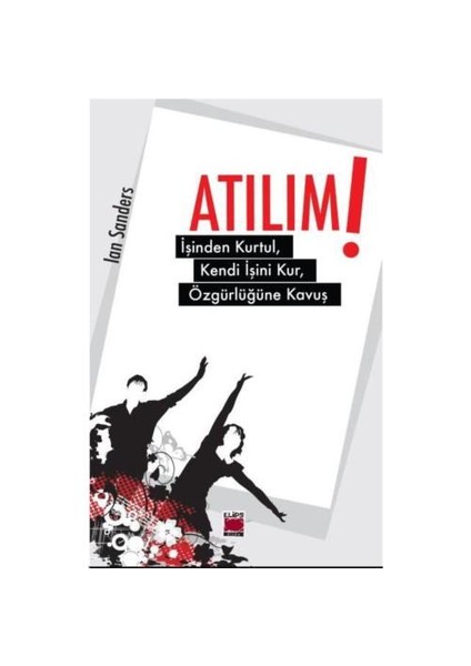 Atılım! İşinden Kurtul, Kendi İşini Kur, Özgürlüğüne Kavuş-Lan Sanders