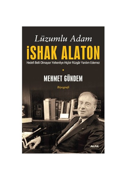 Lüzumlu Adam İshak Alaton - Mehmet Gündem