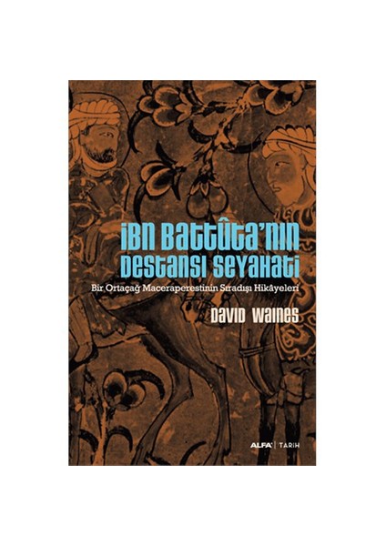 İbn Battuta'Nın Destansı Seyahati-David Waines
