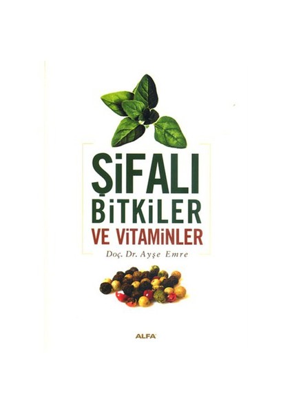 Şifalı Bitkiler ve Vitaminler - Ayşe Emre