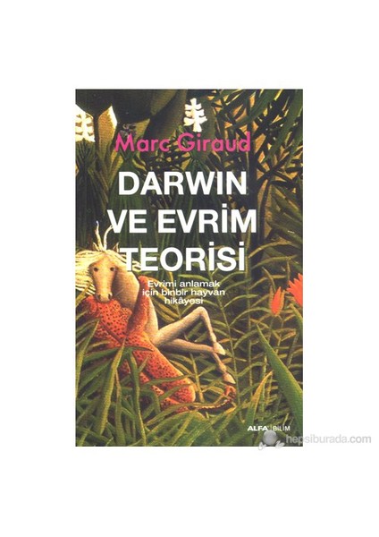 Darwin ve Evrim Teorisi - (Evrimi Anlamak İçin Binbir Hayvan Hikayesi) - Marc Giraud