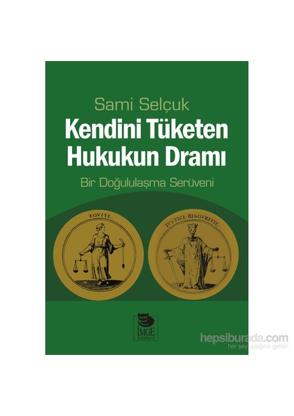 Kendini Tüketen Hukukun Dramı: Bir Doğululaşma Serüveni-Sami Selçuk