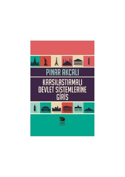 Karşılaştırmalı Devlet Sistemlerine Giriş-Pınar Akçalı