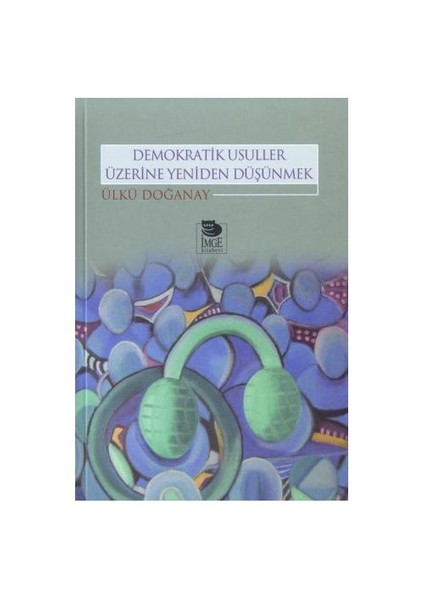 Demokratik Usuller Üzerine Yeniden Düşünmek