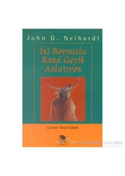 İri Boynuzlu Kara Geyik Anlatıyor Oglala Siyuları Kutsal Adamının Yaşam Öyküsü-John G. Neihardt