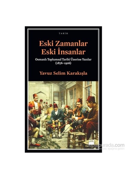 Eski Zamanlar Eski İnsanlar-Yavuz Selim Karakışla