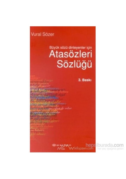 Atasözleri Sözlüğü Büyük Sözü Dinleyenler İçin-Vural Sözer