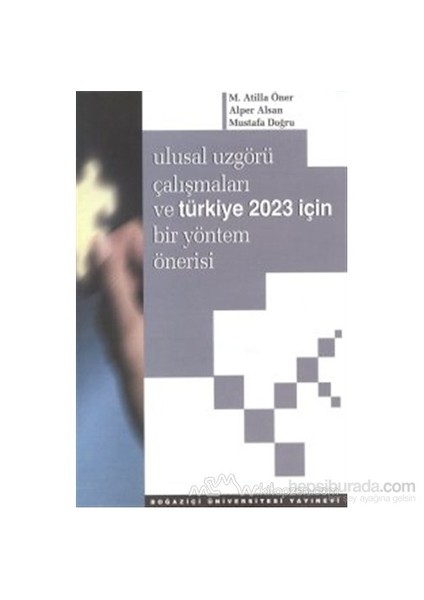 Ulusal Uzgörü Çalışmaları Ve Türkiye 2023 İçin Bir Yöntem Önerisi-Mustafa Doğru