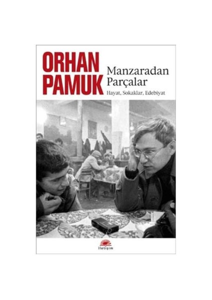 Manzaradan Parçalar - Orhan Pamuk