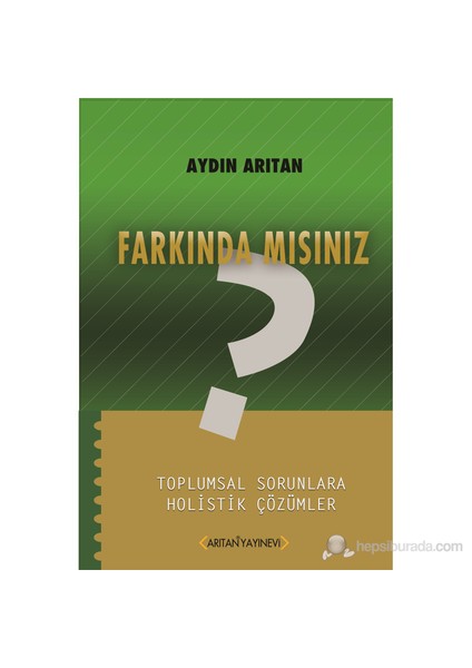 Farkında Mısınız? - (Toplumsal Sorunlara Holistik Çözümler)-Aydın Arıtan