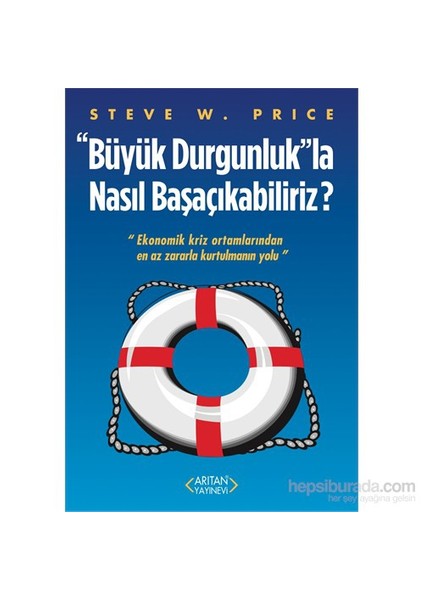 “Büyük Durgunluk”La Nasıl Başaçıkabiliriz?-Steve W. Price