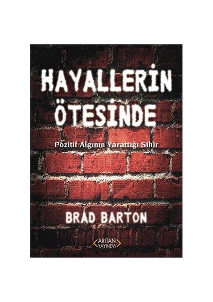 Hayallerin Ötesinde: Pozitif Algının Yarattığı Sihir-Brad Barton