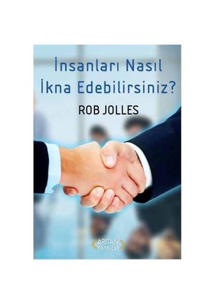 İnsanları Nasıl İkna Edebilirsiniz-Rob Jolles