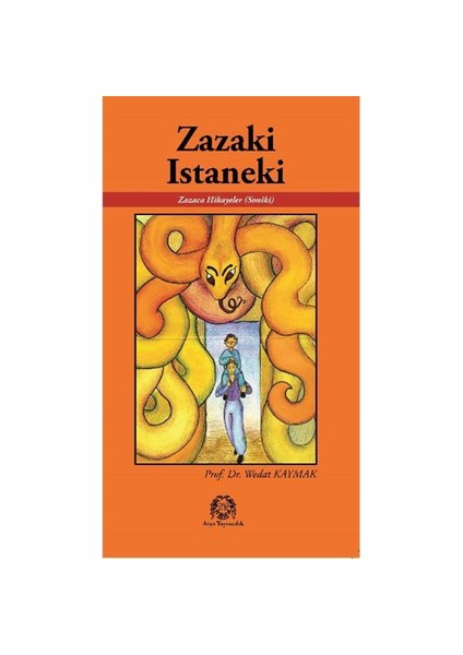 Zazaki İstaneki Zazaki Soniki Zazaca Hikayeler-Wedat Kaymak