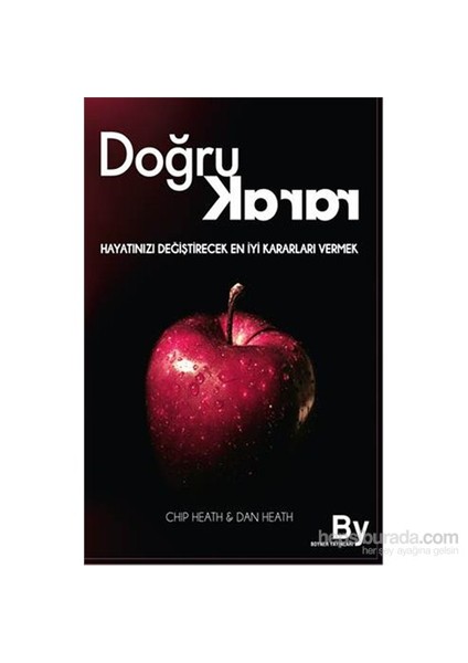 Doğru Karar - Hayatını Değiştirecek En İyi Kararları Vermek - Dan Heath