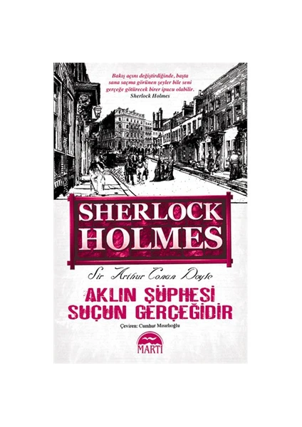 Sherlock Holmes : Aklın Şüphesi Suçun Gerçeğidir - Sir Arthur Conan Doyle