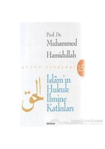 İslam''In Hukuk İlmine Katkıları-Muhammed Hamidullah