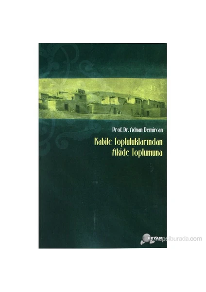 Kabile Topluluklarından Akide Toplumuna-Adnan Demircan