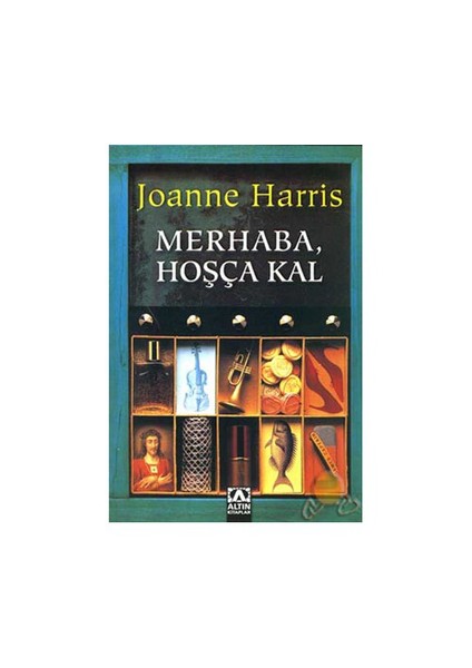 Merhaba, Hoşça Kal - Joanne Harris