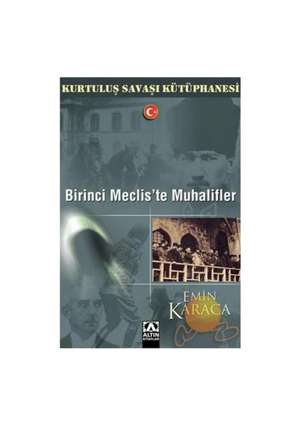 Birinci Meclis'te Muhalifler - Emin Karaca