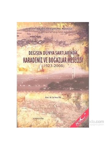 Değişen Dünya Şartlarında Karadeniz Ve Boğazlar Meselesi-Selma Yel