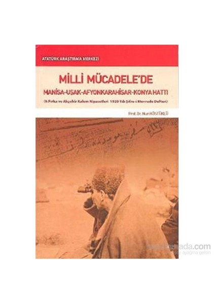 Milli Mücadelede Manisa Uşak Afyonkarahisar Hattı-Nuri Köstüklü
