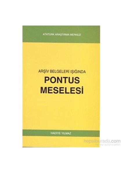 Arşiv Belgeleri Işığında Pontus Meselesi-Hadiye Yılmaz