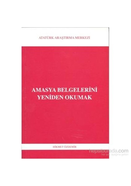 Amasya Belgelerini Yeniden Okumak-Hikmet Özdemir