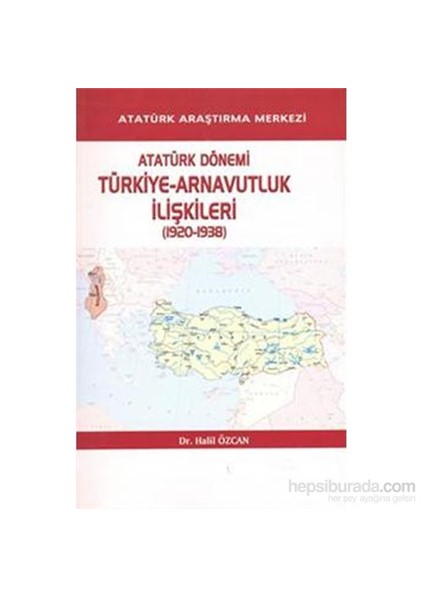 Atatürk Dönemi Türkiye Arnavutluk İlişkileri