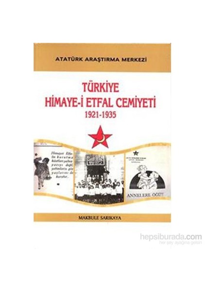 Türkiye Himayei Etfal Cemiyeti 1921 1935-Makbule Sarıkaya