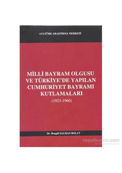 Milli Bayram Olgusu Ve Türkiyede Yapılan Cumhuriyet Bayramı Kutlamaları