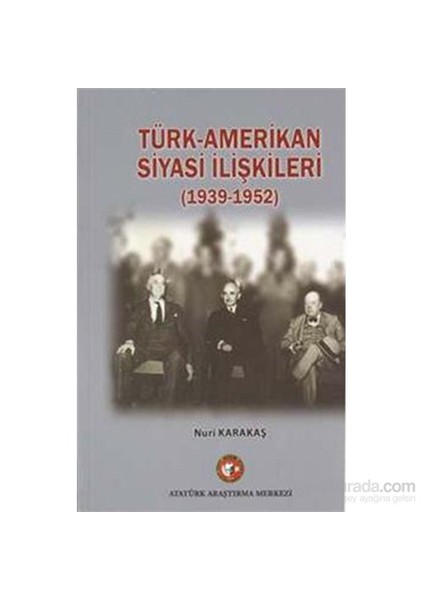 Türk Amerikan Siyasi İlişkileri 1939 1952