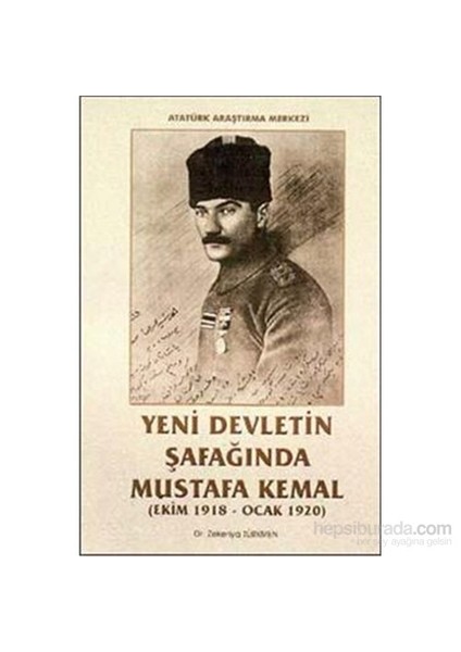 Yeni Devletin Şafağında Mustafa Kemal-Zekeriya Türkmen