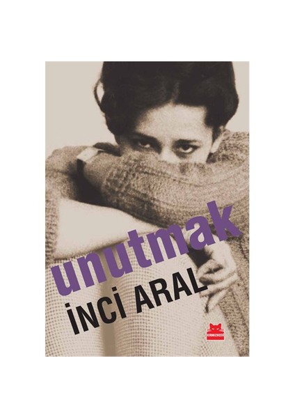 Unutmak - İnci Aral