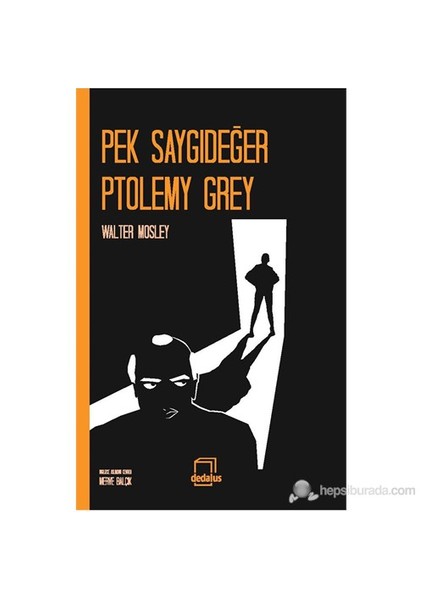 Pek Saygıdeğer Ptolemy Grey-Walter Mosley