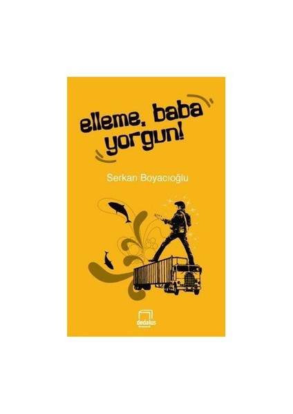 Elleme Baba Yorgun-Serkan Boyacıoğlu