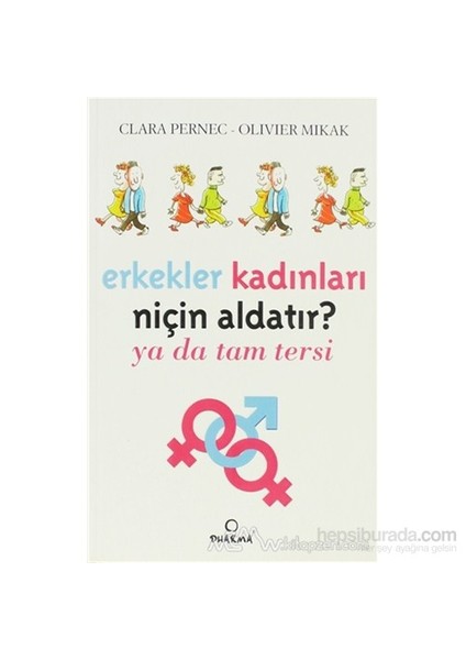 Erkekler Kadınları Niçin Aldatır?-Olivier Mikak