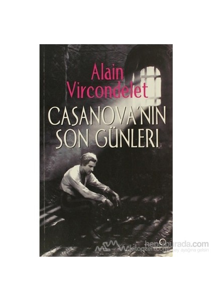Casanova'Nın Son Günleri-Alain Vircondelet