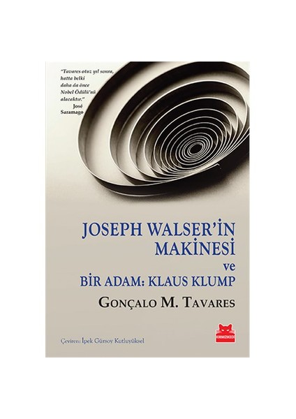 Joseph Walser'in Makinesi ve Bir Adam: Klaus Klump - Gonçalo M. Tavares