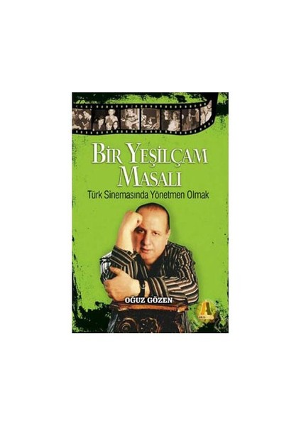 Bir Yeşilçam Masalı - Türk Sinemasında Yönetmen Olmak-Oğuz Gözen