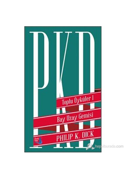Toplu Öyküler 1 - Bay Uzay Gemisi (Ciltli) - Philip K. Dick