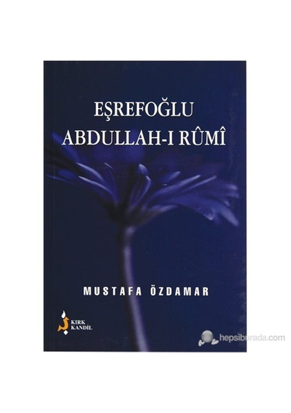 Eşrefoğlu Abdullah-I Rumi-Mustafa Özdamar