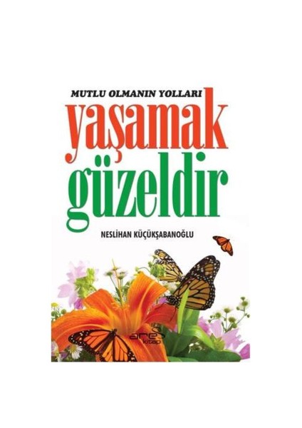 Mutlu Olmanın Yolları - Yaşamak Güzeldir