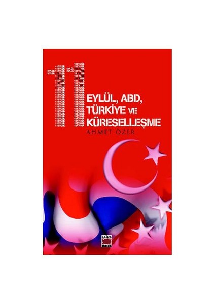 11 Eylül, Abd, Türkiye Ve Küreselleşme-Ahmet Özer