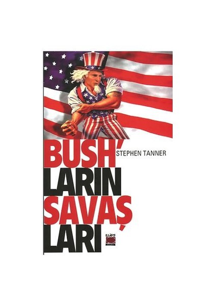 Bush'Ların Savaşları-Stephen Tanner